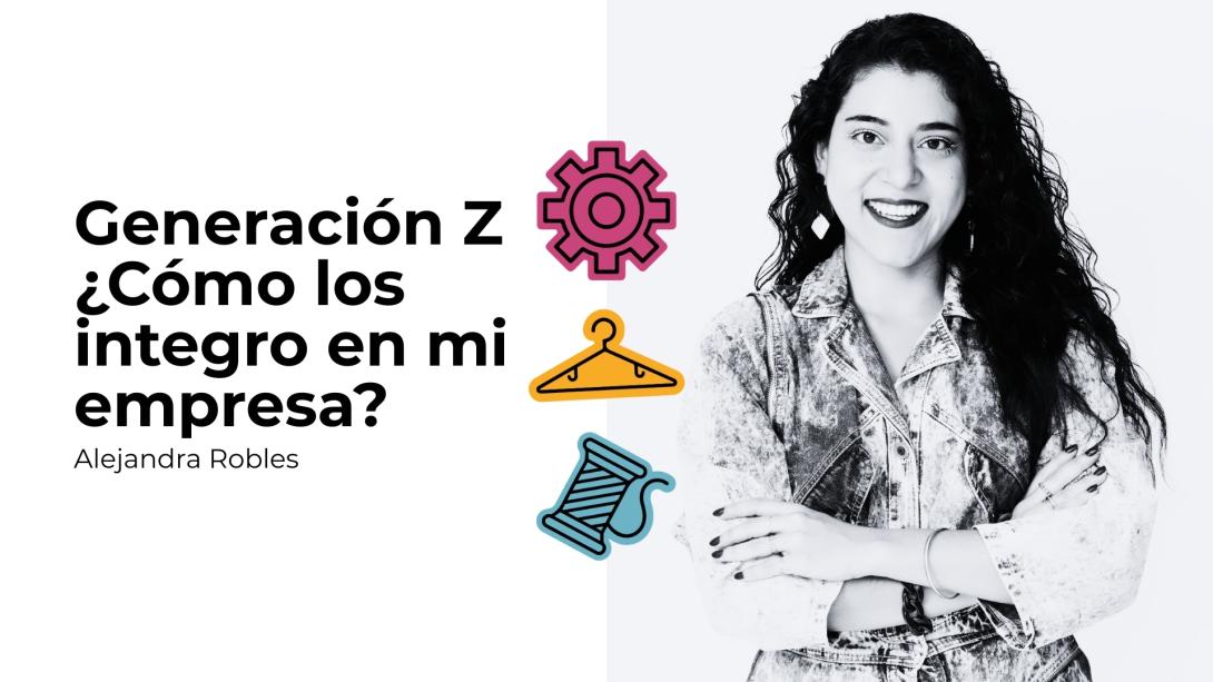 Generación Z ¿Cómo los integro en mi empresa?